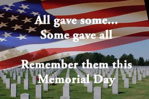 All gave some... some gave all. Remember them this Memorial Day